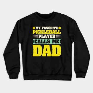 My Favorite Pickleball Player Calls me Dad Crewneck Sweatshirt